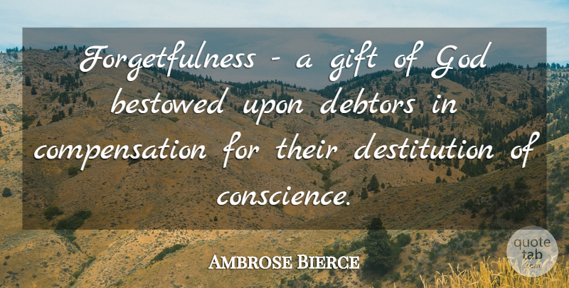 Ambrose Bierce Quote About Debt, Forgetful, Gift From God: Forgetfulness A Gift Of God...