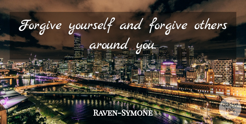Raven-Symone Quote About Forgiveness, Forgiving, Forgive Yourself: Forgive Yourself And Forgive Others...