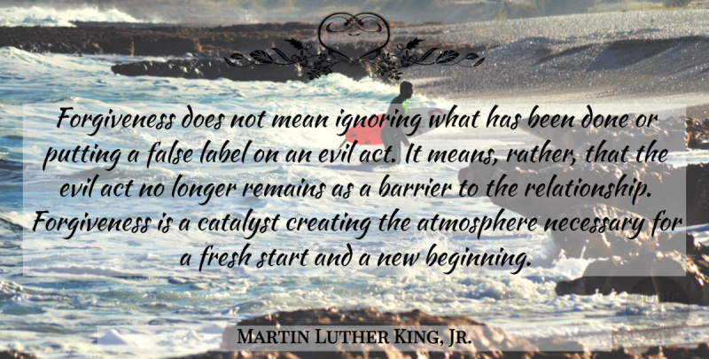 Martin Luther King, Jr. Quote About Forgiveness, New Beginnings, Mean: Forgiveness Does Not Mean Ignoring...