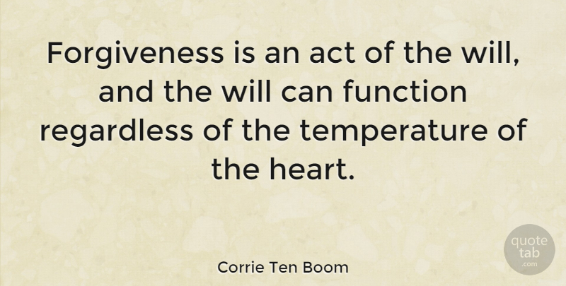 Corrie Ten Boom Quote About Inspirational, Forgiveness, Heart: Forgiveness Is An Act Of...