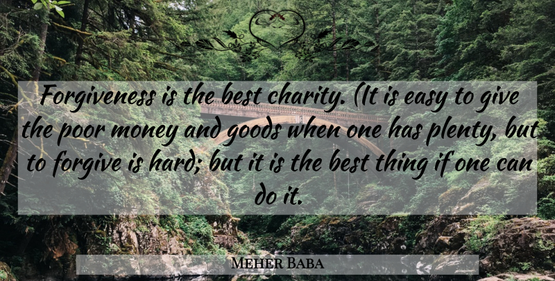 Meher Baba Quote About Giving, Charity, Easy: Forgiveness Is The Best Charity...