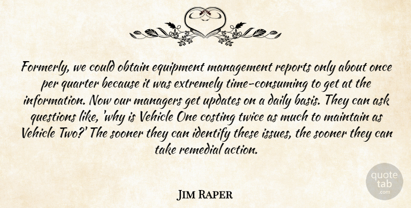 Jim Raper Quote About Ask, Daily, Equipment, Extremely, Identify: Formerly We Could Obtain Equipment...