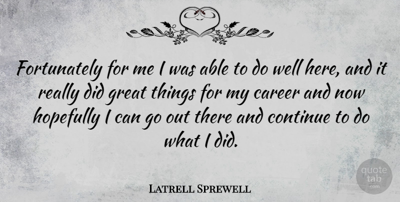 Latrell Sprewell Quote About Sports, Careers, Able: Fortunately For Me I Was...