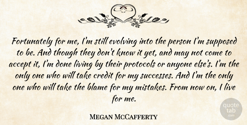 Megan McCafferty Quote About Mistake, Credit, Done: Fortunately For Me Im Still...