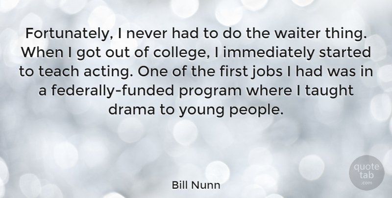 Bill Nunn Quote About Jobs, Program, Taught, Teach, Waiter: Fortunately I Never Had To...