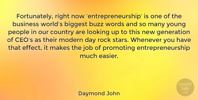 Daymond John Quote About Biggest, Business, Buzz, Country, Generation: Fortunately Right Now Entrepreneurship Is...