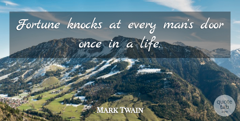 Mark Twain Quote About Opportunity, Men, Doors: Fortune Knocks At Every Mans...