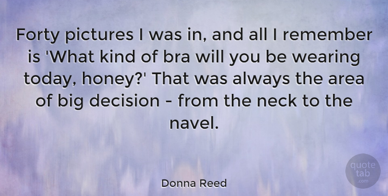 Donna Reed Quote About Decision, Sunglasses, Honey: Forty Pictures I Was In...