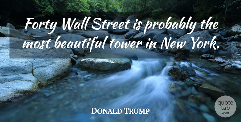 Donald Trump Quote About Tower, Wall: Forty Wall Street Is Probably...