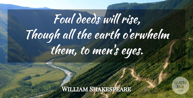 William Shakespeare Quote About Eye, Men, Earth: Foul Deeds Will Rise Though...