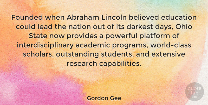 Gordon Gee Quote About Powerful, Ohio State, Class: Founded When Abraham Lincoln Believed...