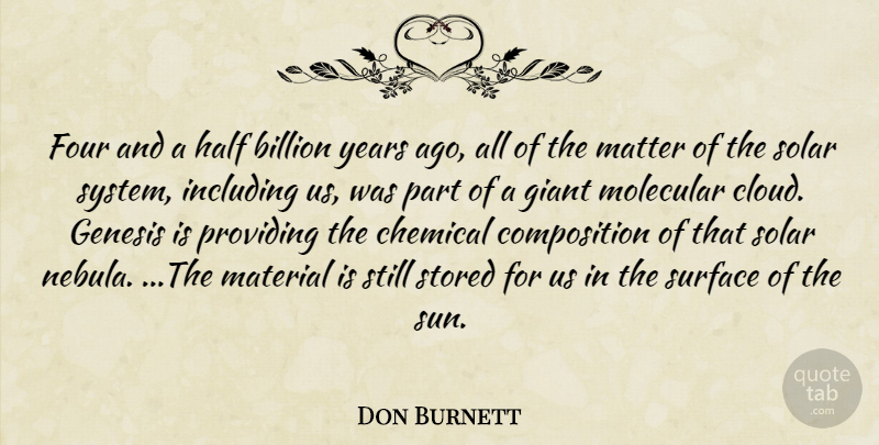 Don Burnett Quote About Billion, Chemical, Four, Genesis, Giant: Four And A Half Billion...