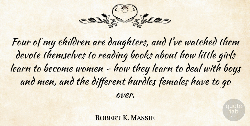 Robert K. Massie Quote About Books, Boys, Children, Deal, Devote: Four Of My Children Are...