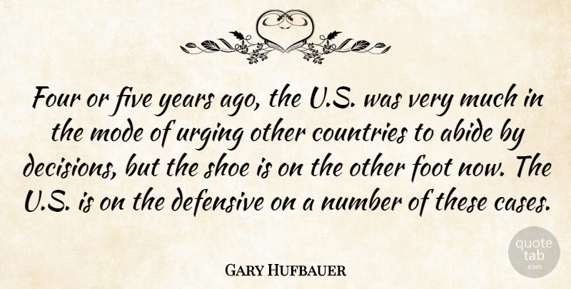 Gary Hufbauer Quote About Abide, Countries, Defensive, Five, Foot: Four Or Five Years Ago...