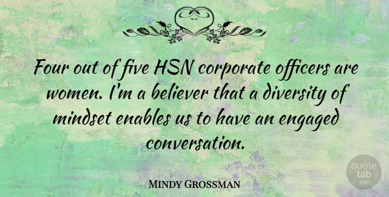 Mindy Grossman Quote About Believer, Corporate, Enables, Engaged, Five: Four Out Of Five Hsn...