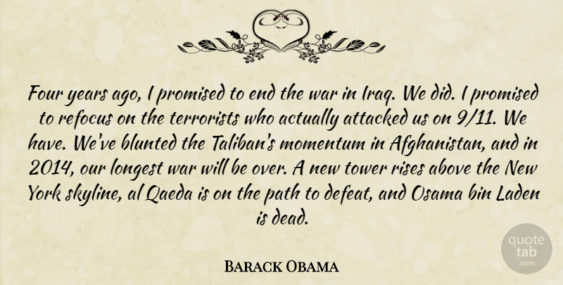 Barack Obama Quote About Above, Al, Attacked, Bin, Four: Four Years Ago I Promised...