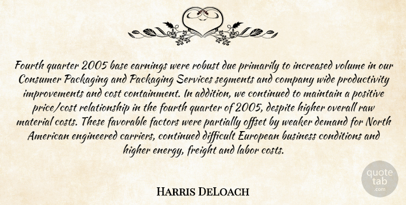 Harris DeLoach Quote About Base, Business, Company, Conditions, Consumer: Fourth Quarter 2005 Base Earnings...