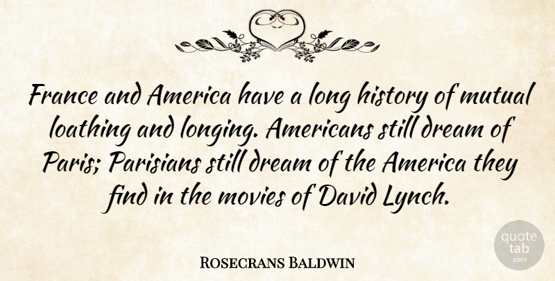 Rosecrans Baldwin Quote About America, David, France, History, Loathing: France And America Have A...