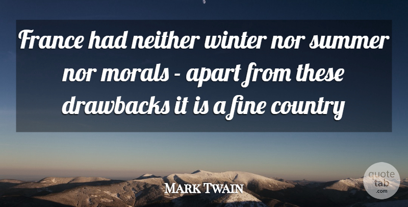 Mark Twain Quote About Apart, Country, Drawbacks, Fine, France: France Had Neither Winter Nor...