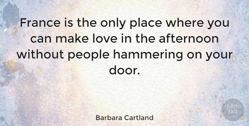 Barbara Cartland Quote About Love, Doors, People: France Is The Only Place...