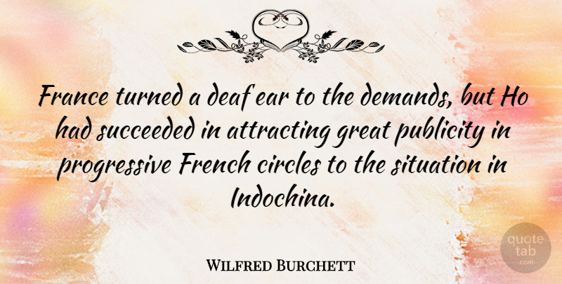Wilfred Burchett Quote About Circles, Ears, Demand: France Turned A Deaf Ear...