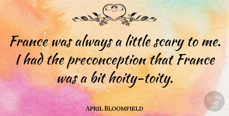 April Bloomfield Quote About undefined: France Was Always A Little...