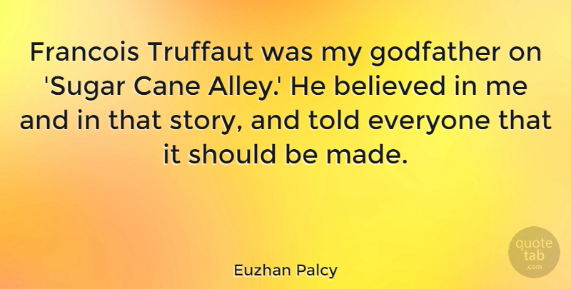Euzhan Palcy Quote About Believed, Cane, Godfather: Francois Truffaut Was My Godfather...