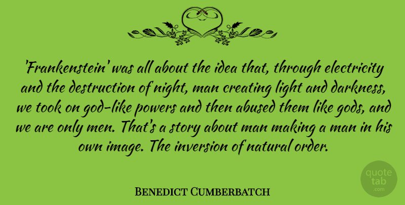 Benedict Cumberbatch Quote About Creating, Electricity, Man, Men, Natural: Frankenstein Was All About The...