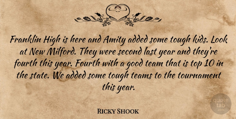 Ricky Shook Quote About Added, Amity, Fourth, Franklin, Good: Franklin High Is Here And...