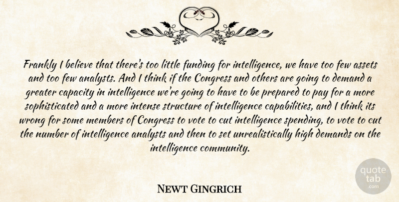 Newt Gingrich Quote About Assets, Believe, Capacity, Congress, Cut: Frankly I Believe That Theres...