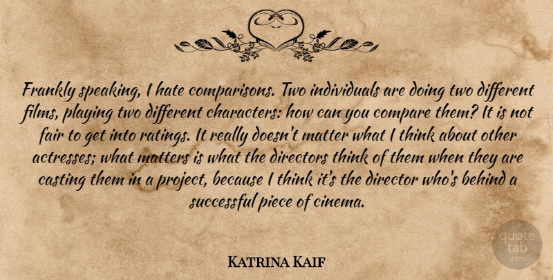 Katrina Kaif Quote About Hate, Character, Successful: Frankly Speaking I Hate Comparisons...