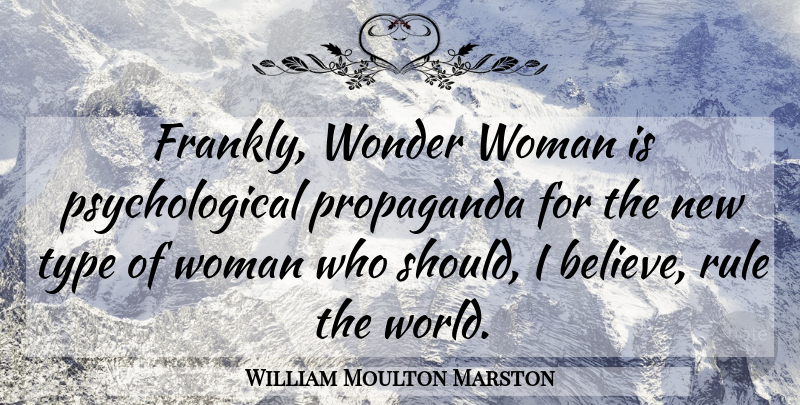 William Moulton Marston Quote About Believe, World, Wonder Woman: Frankly Wonder Woman Is Psychological...