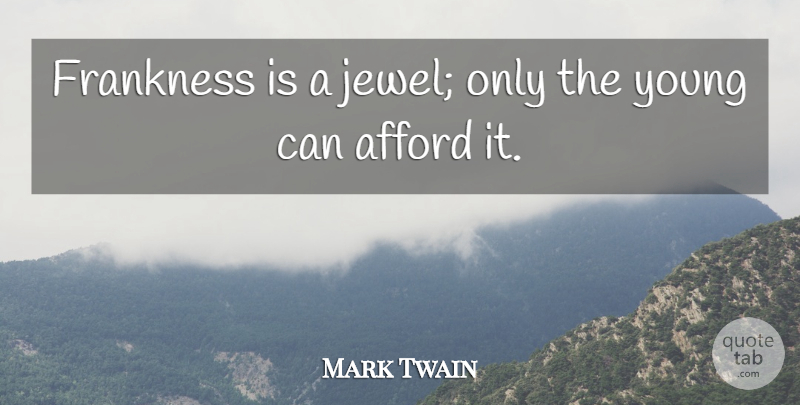 Mark Twain Quote About Jewels, Young, Frankness: Frankness Is A Jewel Only...