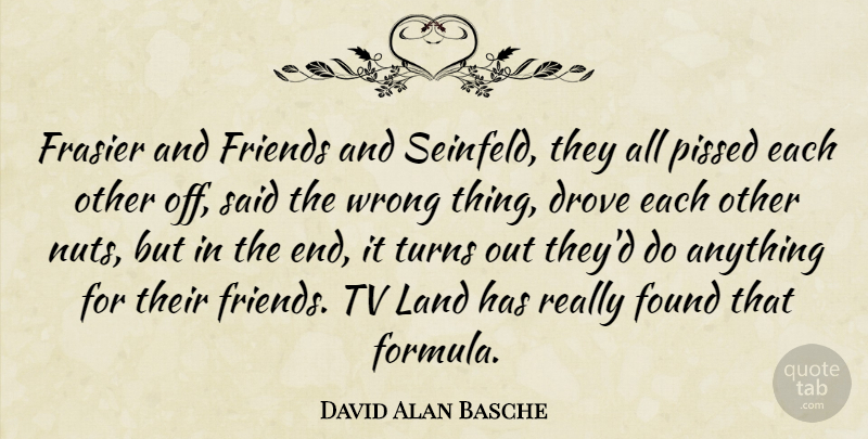 David Alan Basche Quote About Nuts, Land, Tvs: Frasier And Friends And Seinfeld...