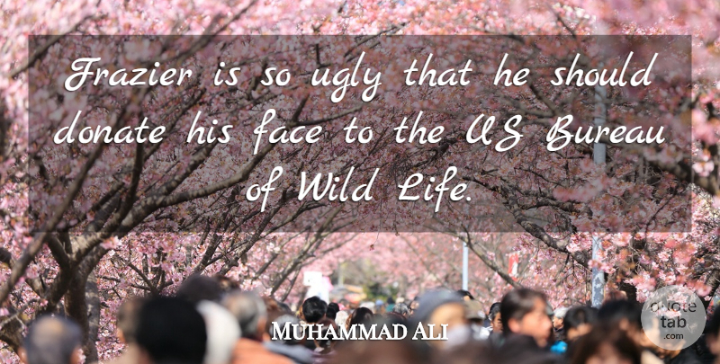 Muhammad Ali Quote About Funny, Beauty, Sports: Frazier Is So Ugly That...