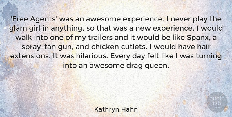 Kathryn Hahn Quote About Awesome, Chicken, Drag, Experience, Felt: Free Agents Was An Awesome...