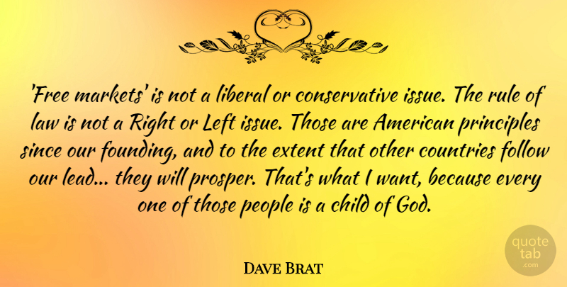 Dave Brat Quote About Child, Countries, Extent, Follow, God: Free Markets Is Not A...