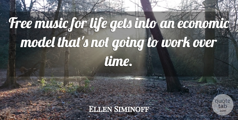 Ellen Siminoff Quote About Economic, Free, Gets, Life, Model: Free Music For Life Gets...