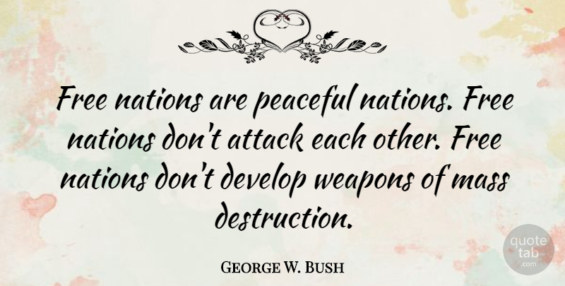 George W. Bush Quote About Love, Peace, War: Free Nations Are Peaceful Nations...