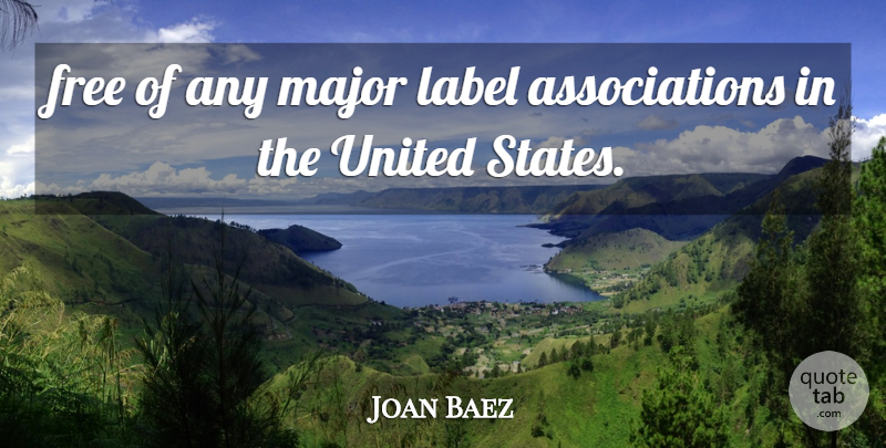 Joan Baez Quote About Free, Label, Major, United, United States: Free Of Any Major Label...