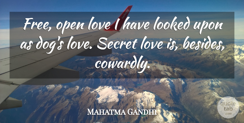Mahatma Gandhi Quote About Love, Dog, Secret: Free Open Love I Have...