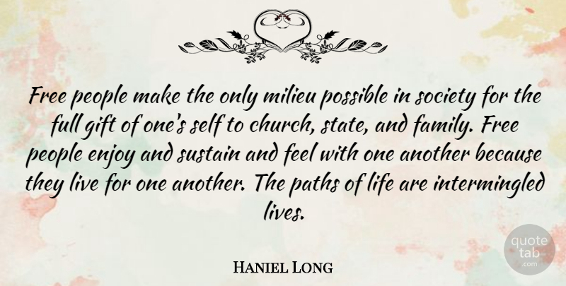 Haniel Long Quote About Self, People, Church: Free People Make The Only...