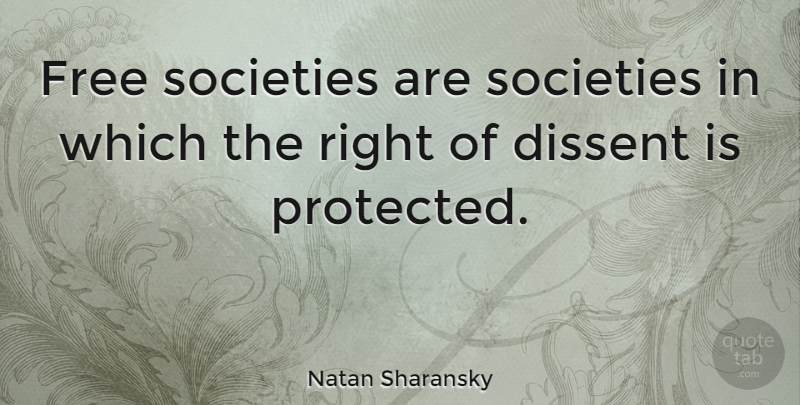 Natan Sharansky Quote About Literature, Dissent, Free Society: Free Societies Are Societies In...