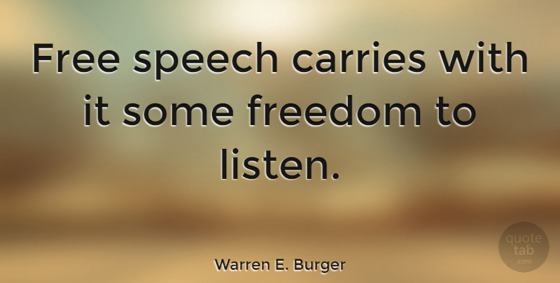 Warren E. Burger Quote About Ability, Carries, Freedom: Free Speech Carries With It...