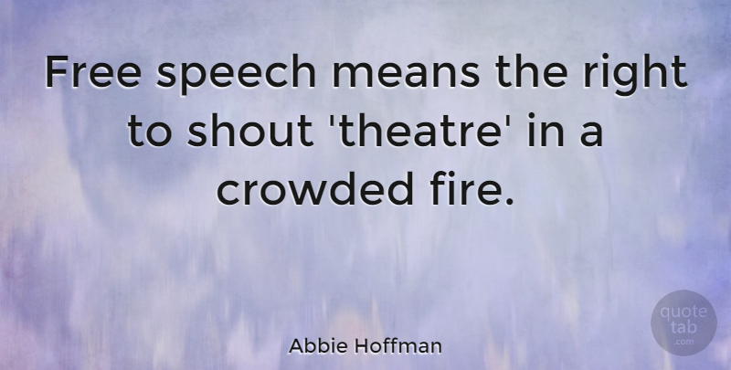 Abbie Hoffman Quote About Freedom, Mean, Technology: Free Speech Means The Right...