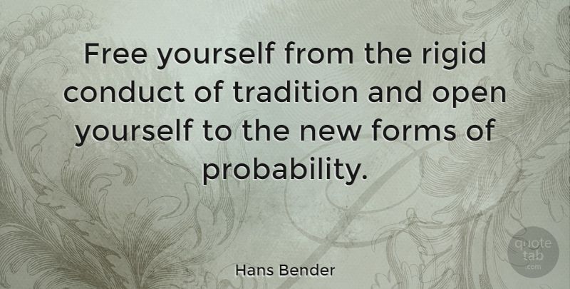 Hans Bender Quote About Free Yourself, Tradition, Form: Free Yourself From The Rigid...