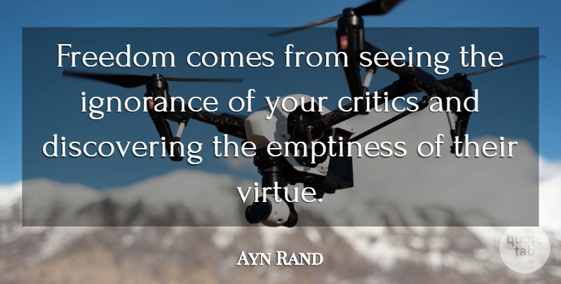 Ayn Rand Quote About Ignorance, Emptiness, Virtue: Freedom Comes From Seeing The...