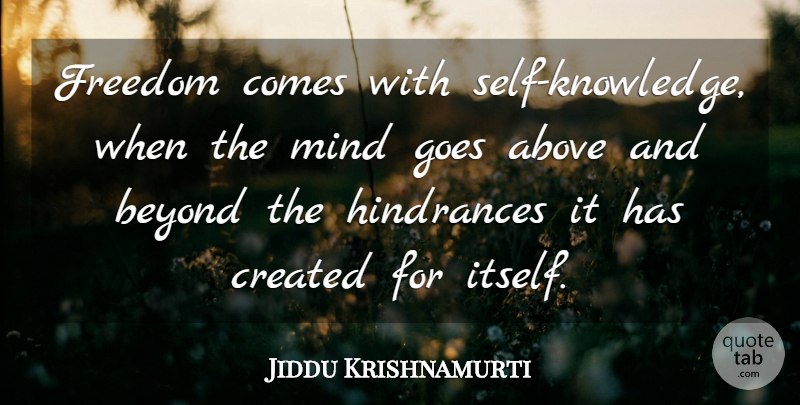 Jiddu Krishnamurti Quote About Spiritual, Self, Mind: Freedom Comes With Self Knowledge...