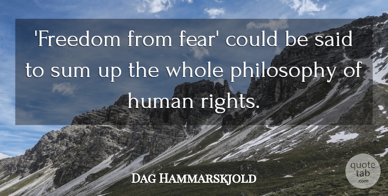 Dag Hammarskjold Quote About Fear, Philosophy, Rights: Freedom From Fear Could Be...