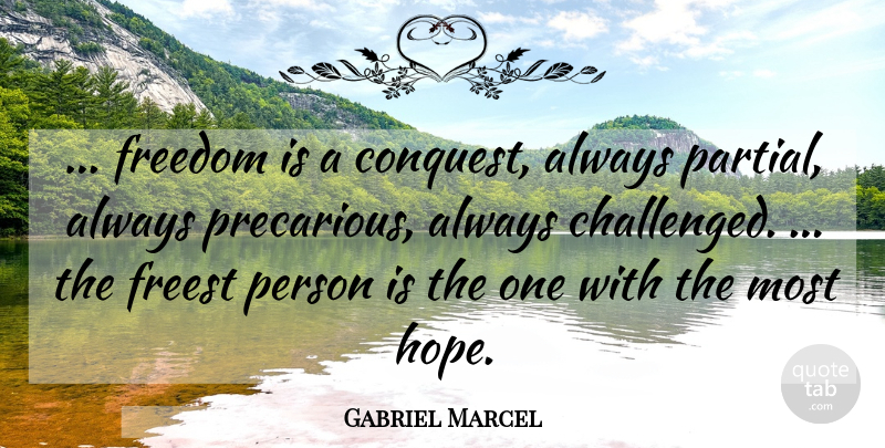 Gabriel Marcel Quote About Conquest, Persons, Precarious: Freedom Is A Conquest Always...